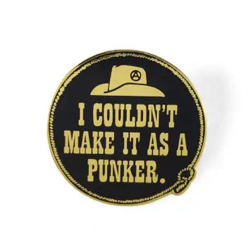 I Couldn't Make It As A Punker Button