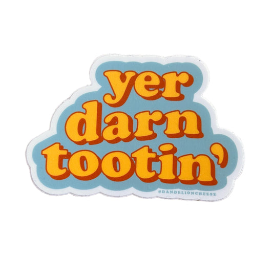 Yer Darn Tootin' Sticker