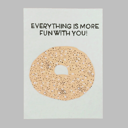 Everything Is More Fun Screen Printed Card