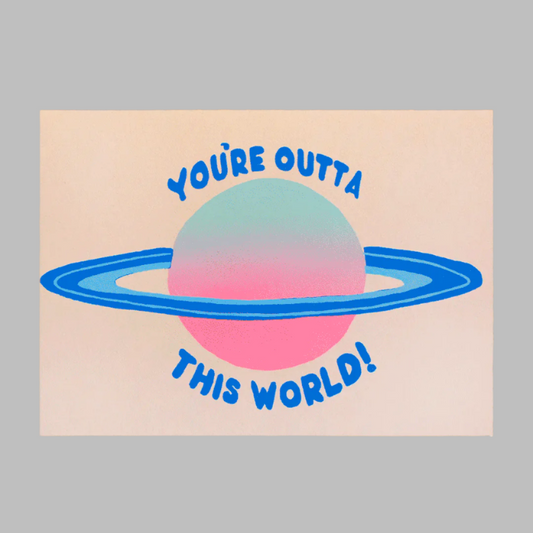 Outta This World Screen Printed Card