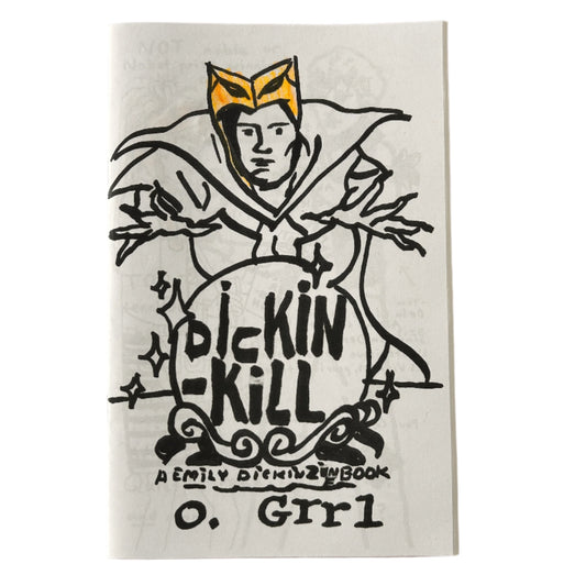 Dickin-Kill (O. Grrl) Zine