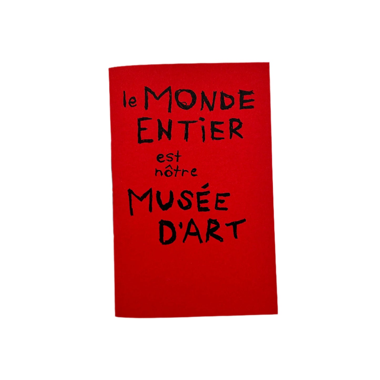 Le Monde entier est nôtre Musée D'art Zine